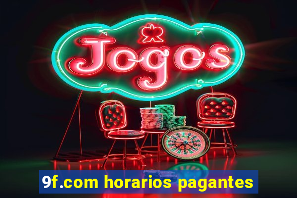 9f.com horarios pagantes